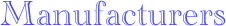 Manufacturers